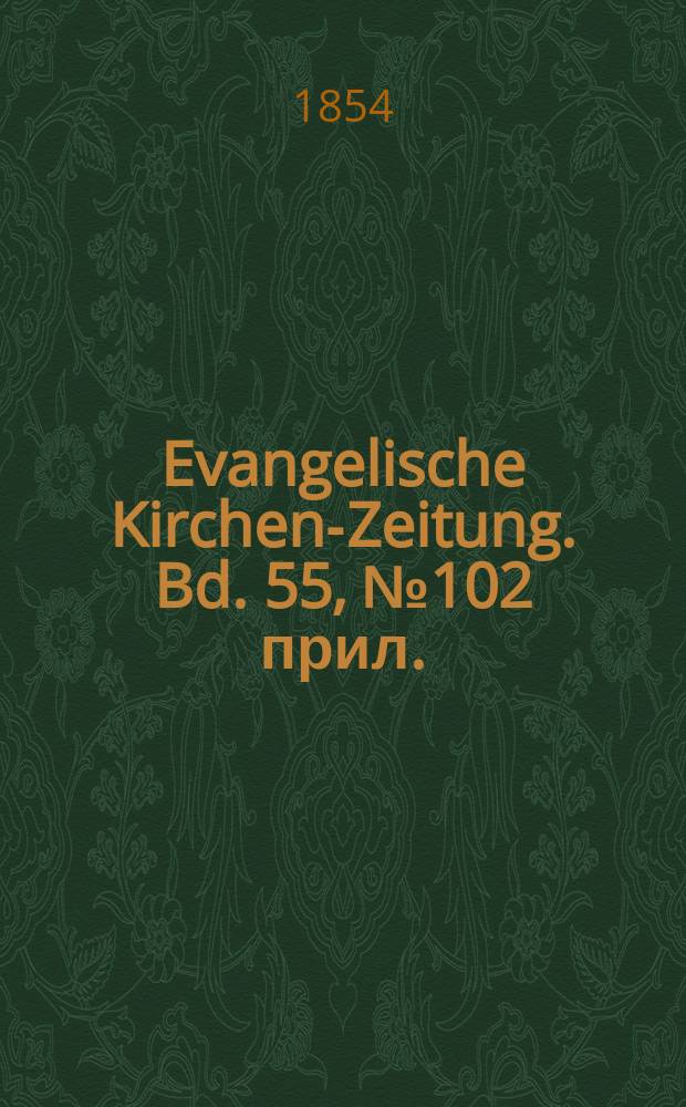 Evangelische Kirchen-Zeitung. Bd. 55, № 102 прил.