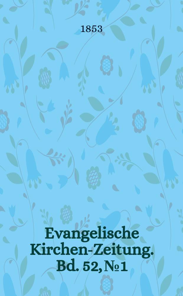 Evangelische Kirchen-Zeitung. Bd. 52, № 1