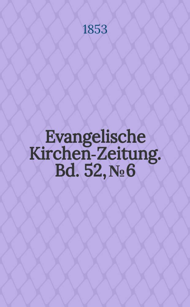 Evangelische Kirchen-Zeitung. Bd. 52, № 6