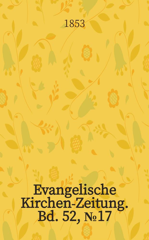 Evangelische Kirchen-Zeitung. Bd. 52, № 17