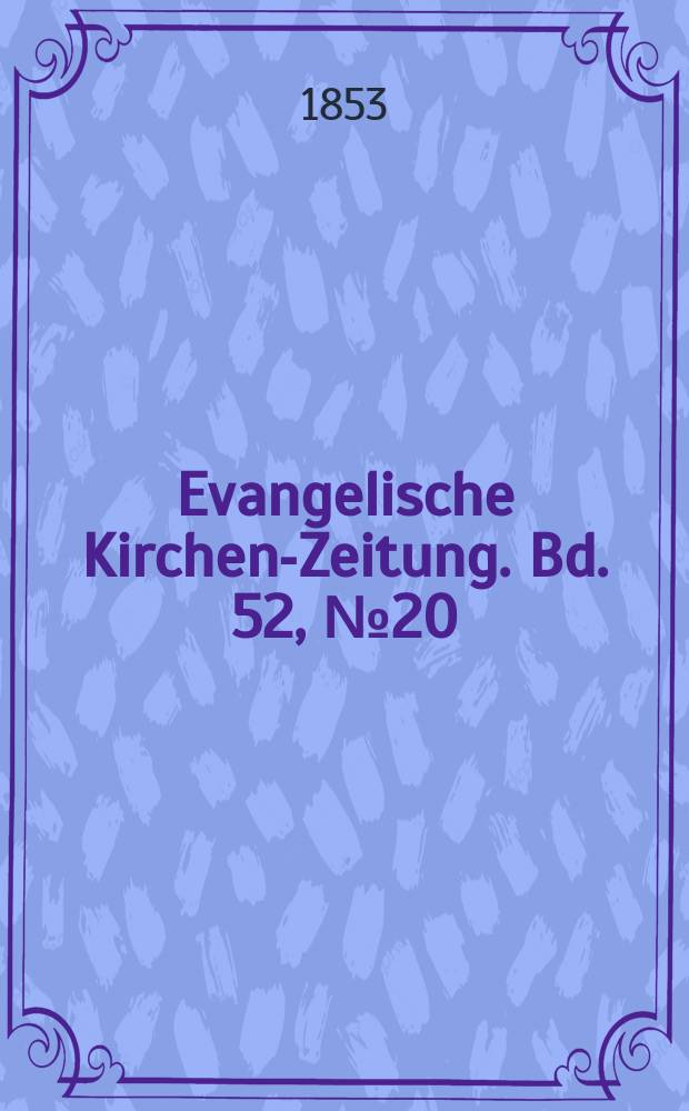 Evangelische Kirchen-Zeitung. Bd. 52, № 20