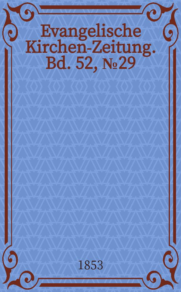 Evangelische Kirchen-Zeitung. Bd. 52, № 29