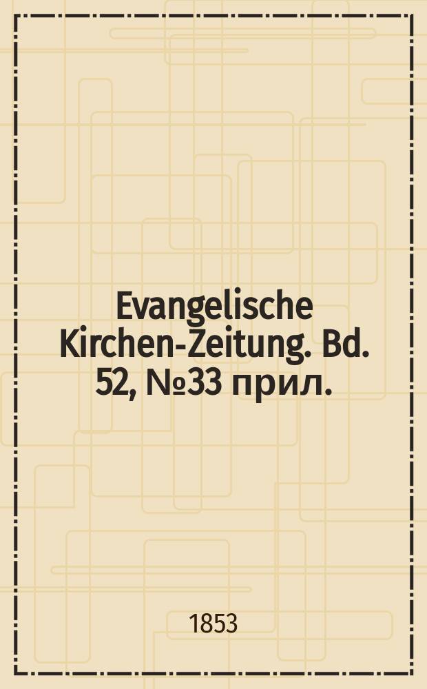 Evangelische Kirchen-Zeitung. Bd. 52, № 33 прил.