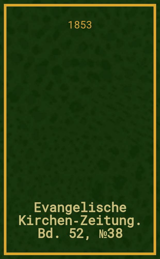 Evangelische Kirchen-Zeitung. Bd. 52, № 38