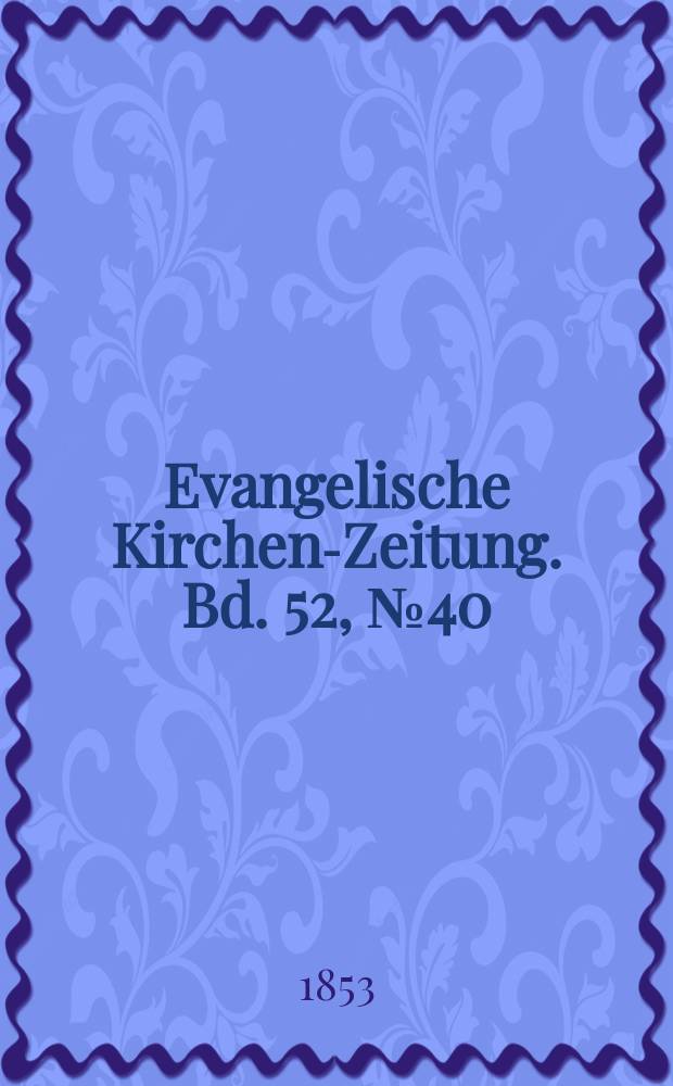 Evangelische Kirchen-Zeitung. Bd. 52, № 40
