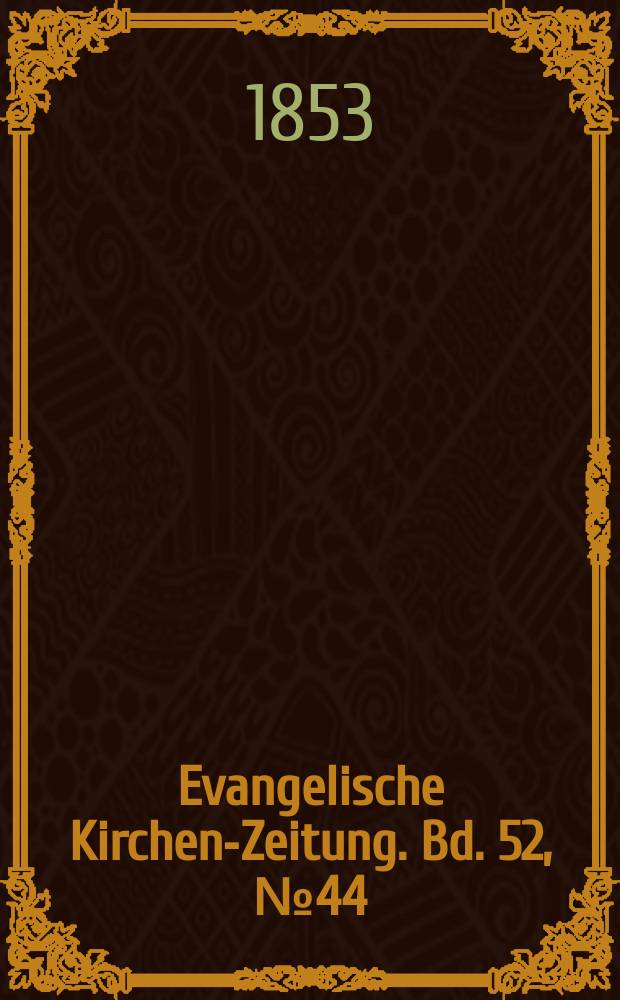 Evangelische Kirchen-Zeitung. Bd. 52, № 44
