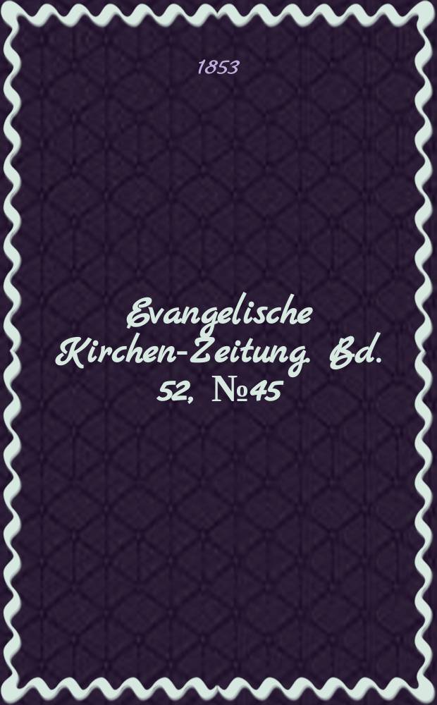 Evangelische Kirchen-Zeitung. Bd. 52, № 45