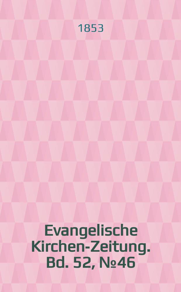 Evangelische Kirchen-Zeitung. Bd. 52, № 46