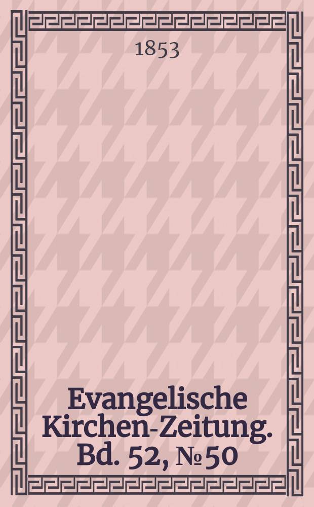 Evangelische Kirchen-Zeitung. Bd. 52, № 50