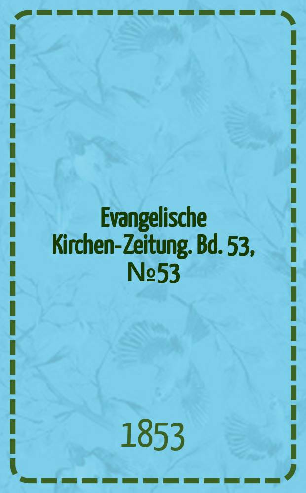 Evangelische Kirchen-Zeitung. Bd. 53, № 53