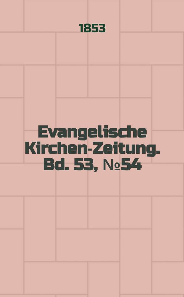 Evangelische Kirchen-Zeitung. Bd. 53, № 54