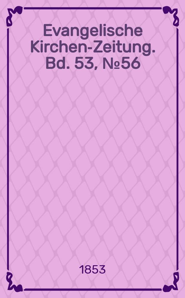 Evangelische Kirchen-Zeitung. Bd. 53, № 56