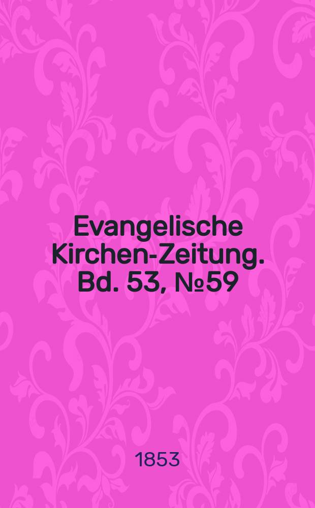 Evangelische Kirchen-Zeitung. Bd. 53, № 59