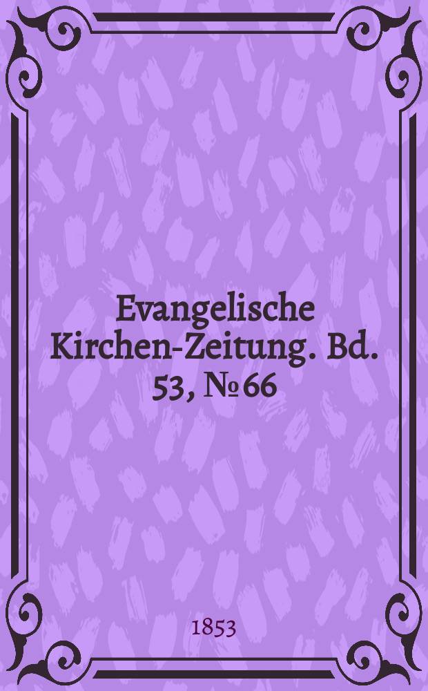 Evangelische Kirchen-Zeitung. Bd. 53, № 66