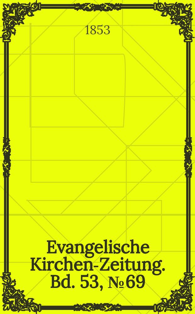Evangelische Kirchen-Zeitung. Bd. 53, № 69