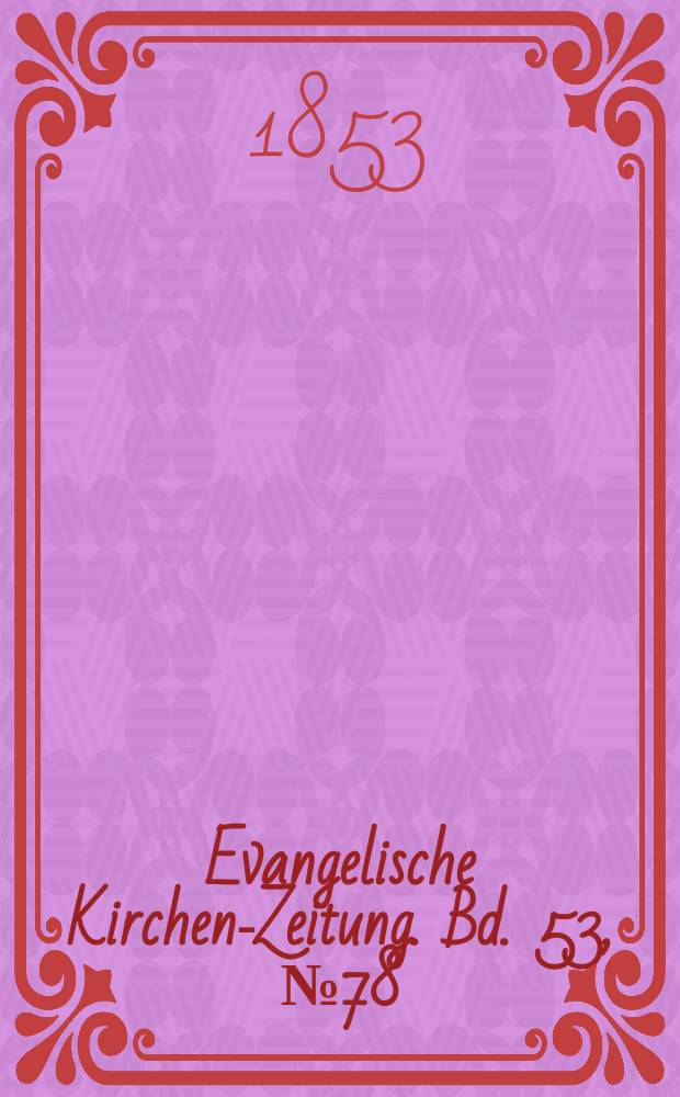 Evangelische Kirchen-Zeitung. Bd. 53, № 78