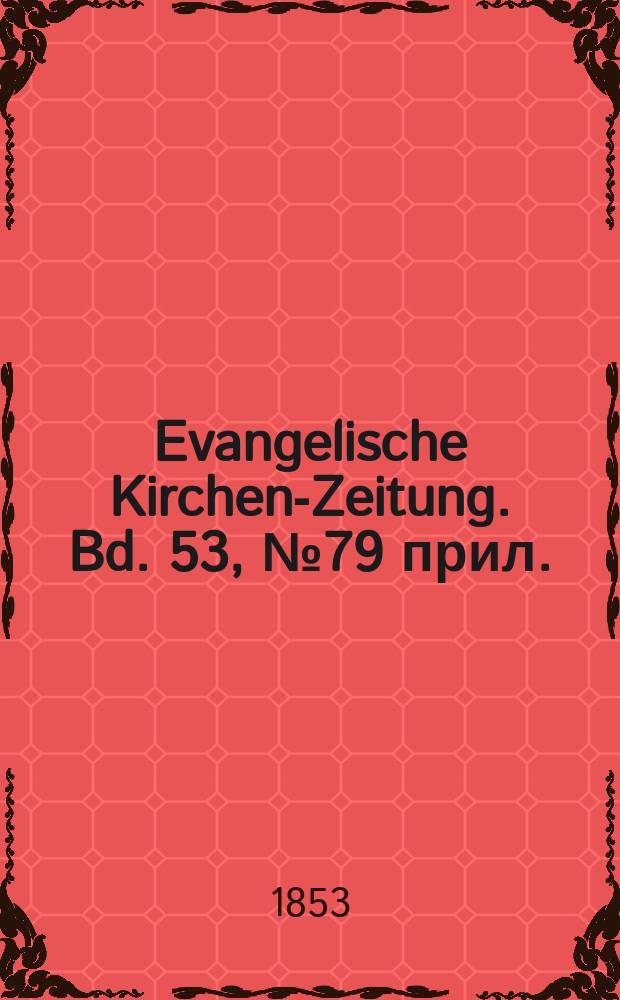 Evangelische Kirchen-Zeitung. Bd. 53, № 79 прил.