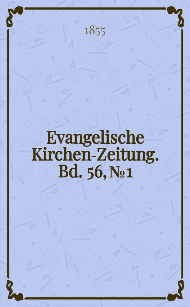 Evangelische Kirchen-Zeitung. Bd. 56, № 1