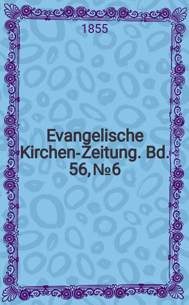 Evangelische Kirchen-Zeitung. Bd. 56, № 6