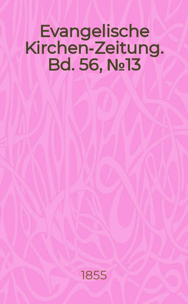 Evangelische Kirchen-Zeitung. Bd. 56, № 13