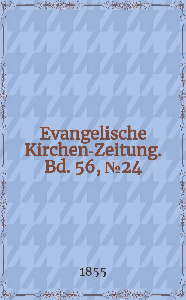 Evangelische Kirchen-Zeitung. Bd. 56, № 24