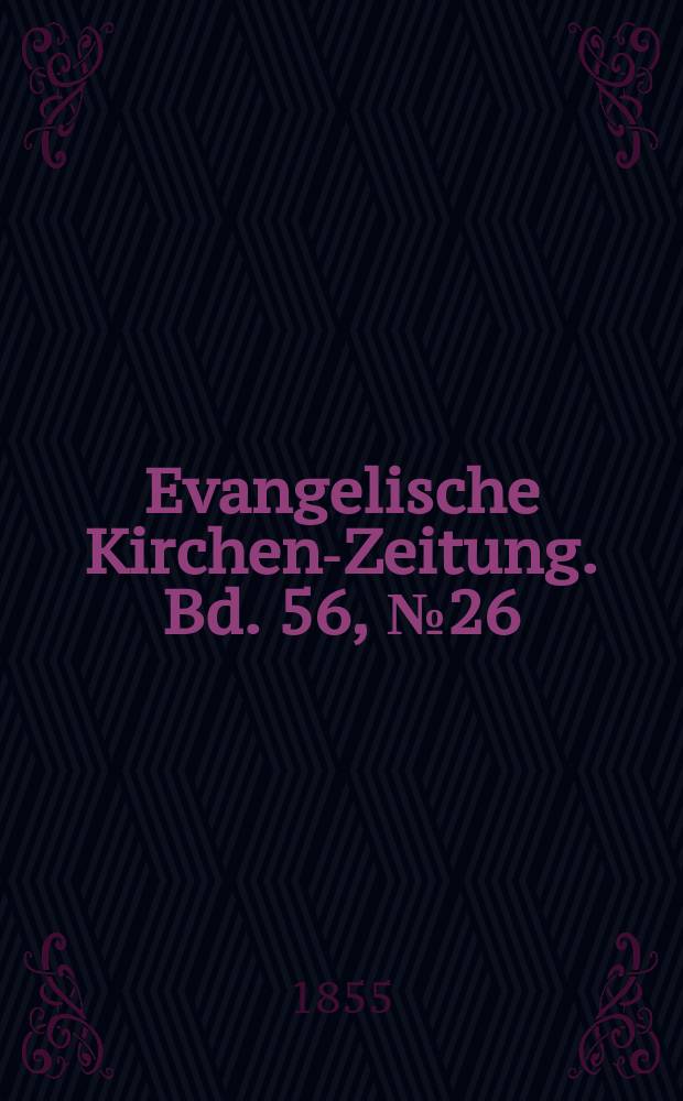 Evangelische Kirchen-Zeitung. Bd. 56, № 26
