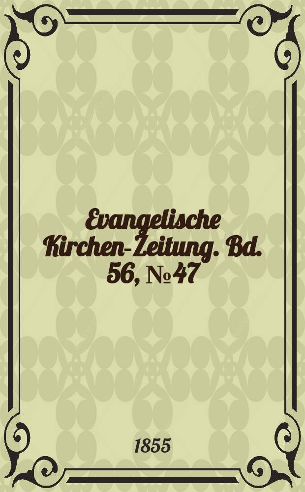Evangelische Kirchen-Zeitung. Bd. 56, № 47