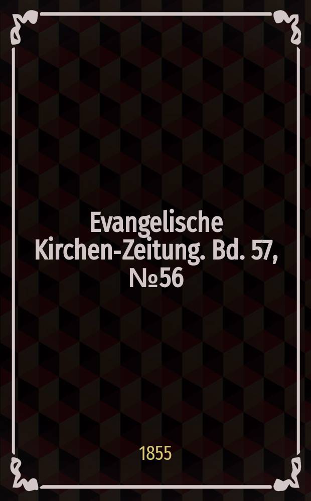 Evangelische Kirchen-Zeitung. Bd. 57, № 56