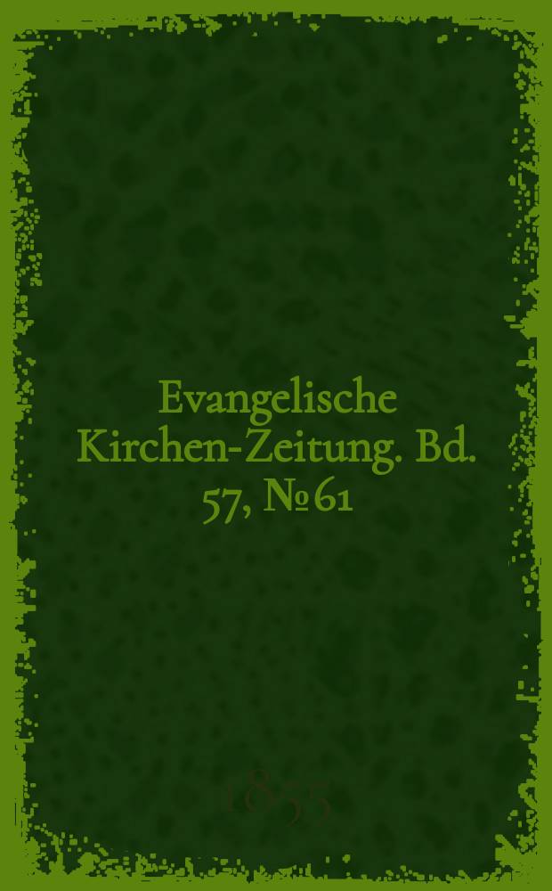 Evangelische Kirchen-Zeitung. Bd. 57, № 61