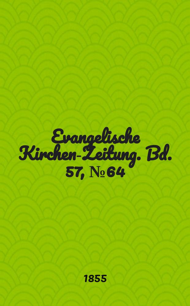 Evangelische Kirchen-Zeitung. Bd. 57, № 64
