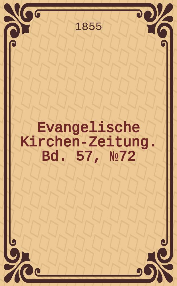 Evangelische Kirchen-Zeitung. Bd. 57, № 72