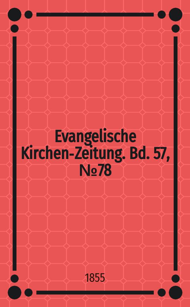 Evangelische Kirchen-Zeitung. Bd. 57, № 78
