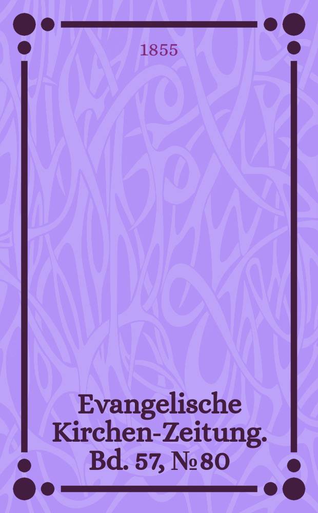 Evangelische Kirchen-Zeitung. Bd. 57, № 80