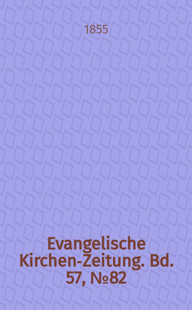 Evangelische Kirchen-Zeitung. Bd. 57, № 82
