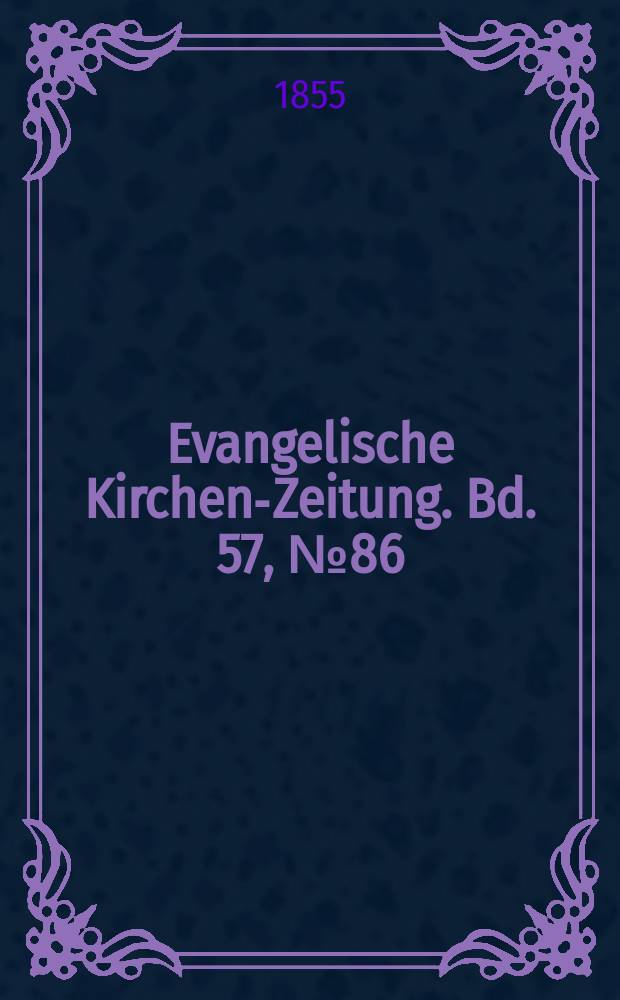 Evangelische Kirchen-Zeitung. Bd. 57, № 86