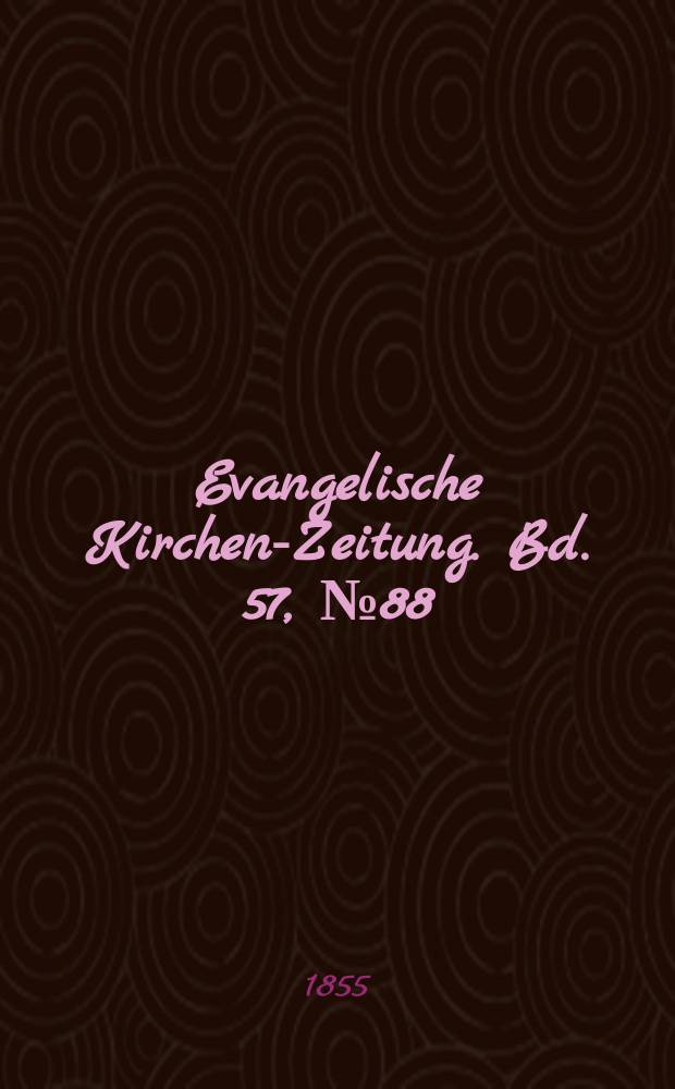 Evangelische Kirchen-Zeitung. Bd. 57, № 88