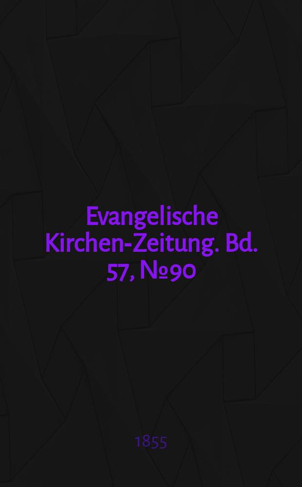 Evangelische Kirchen-Zeitung. Bd. 57, № 90