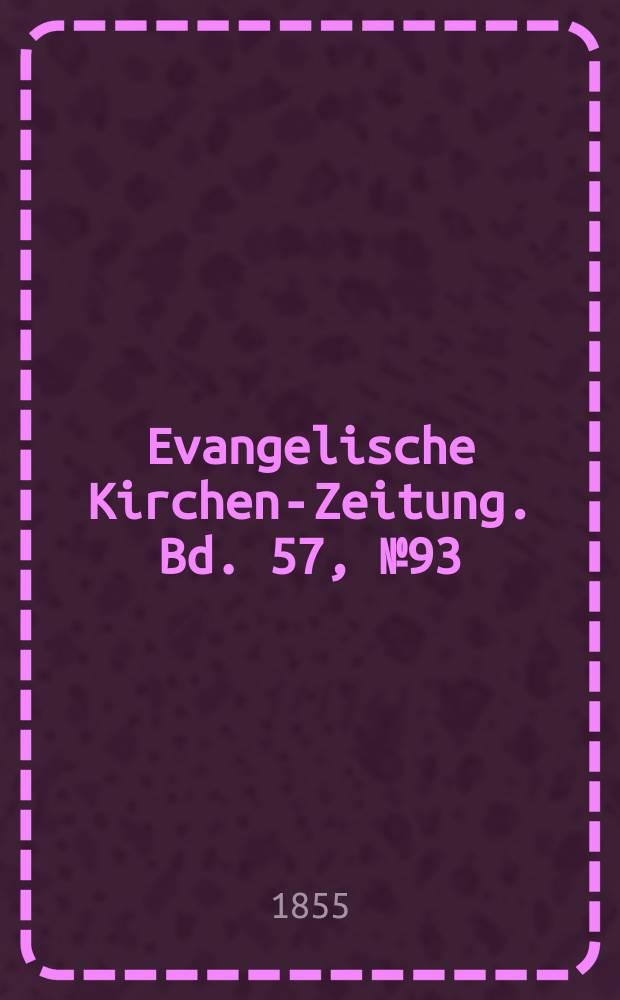 Evangelische Kirchen-Zeitung. Bd. 57, № 93