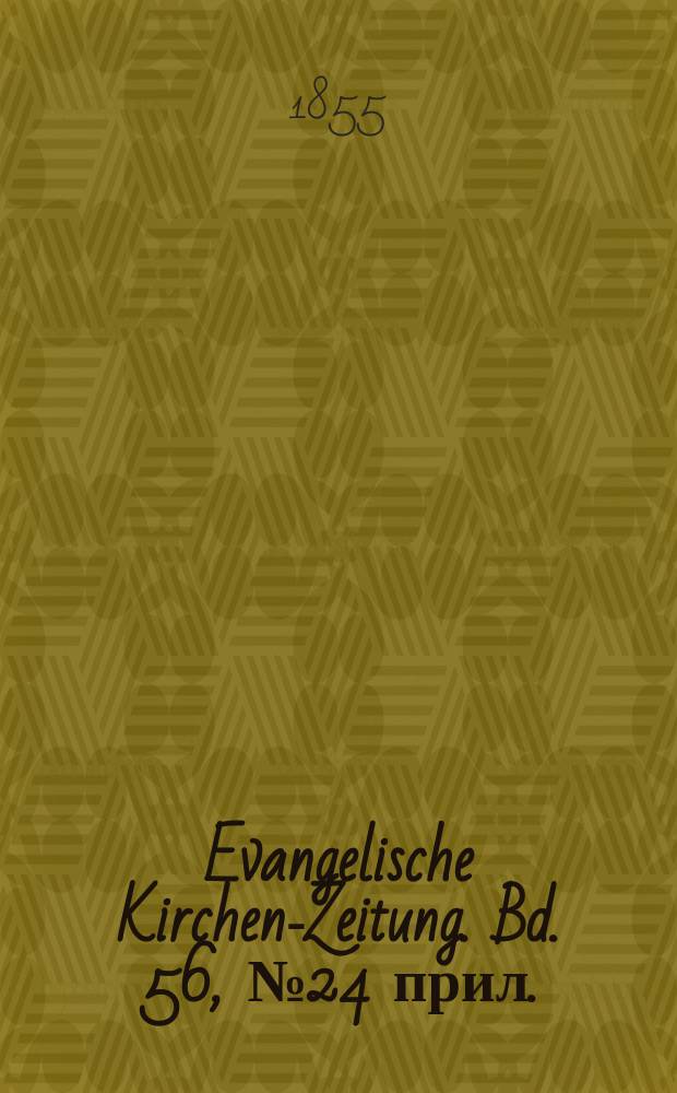 Evangelische Kirchen-Zeitung. Bd. 56, № 24 прил.