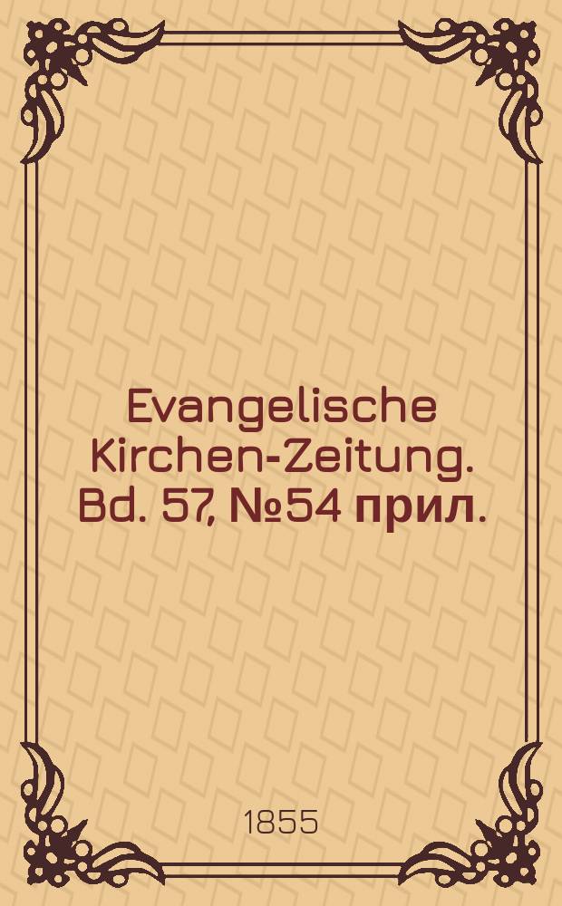 Evangelische Kirchen-Zeitung. Bd. 57, № 54 прил.