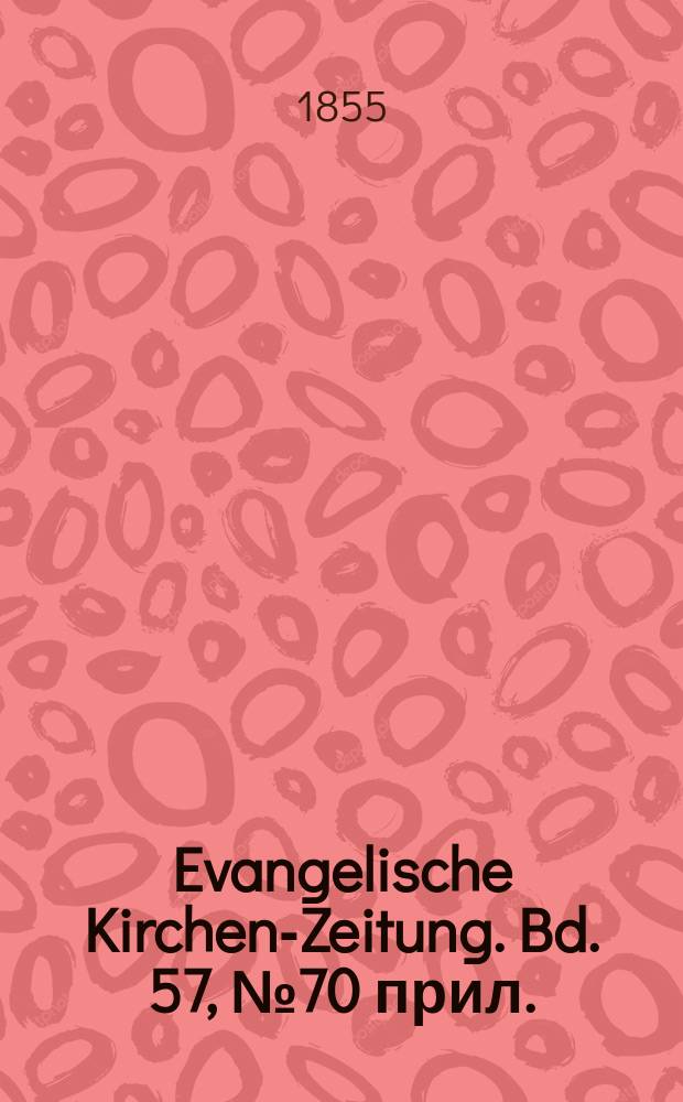 Evangelische Kirchen-Zeitung. Bd. 57, № 70 прил.