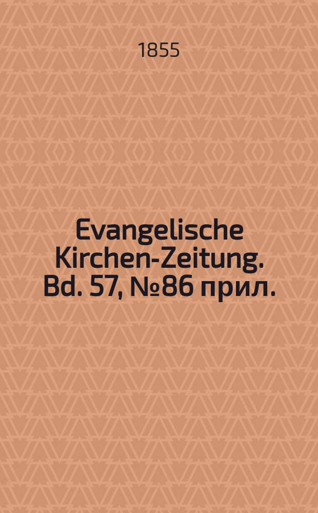 Evangelische Kirchen-Zeitung. Bd. 57, № 86 прил.