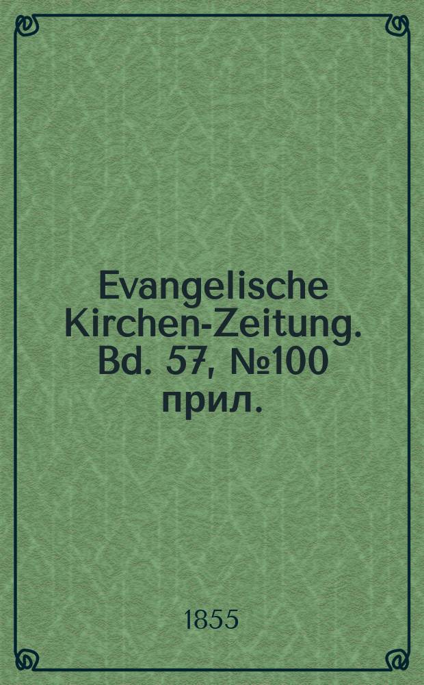 Evangelische Kirchen-Zeitung. Bd. 57, № 100 прил.