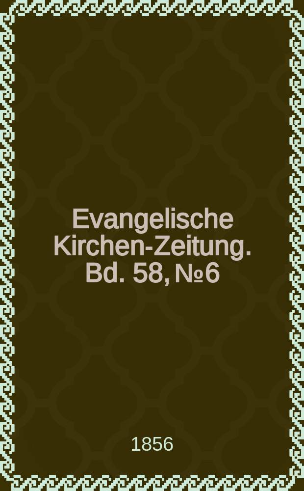 Evangelische Kirchen-Zeitung. Bd. 58, № 6