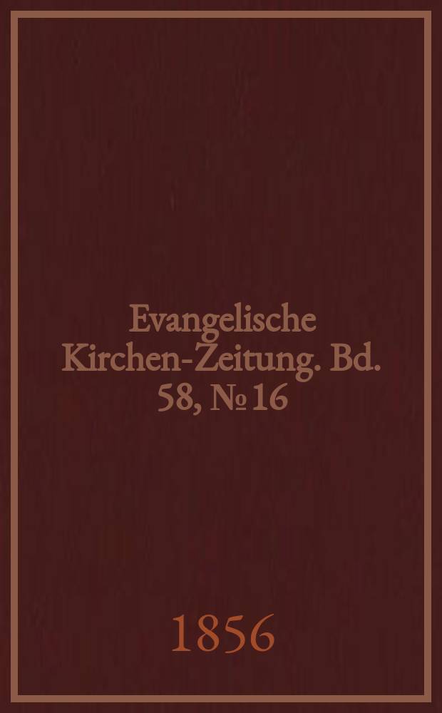 Evangelische Kirchen-Zeitung. Bd. 58, № 16