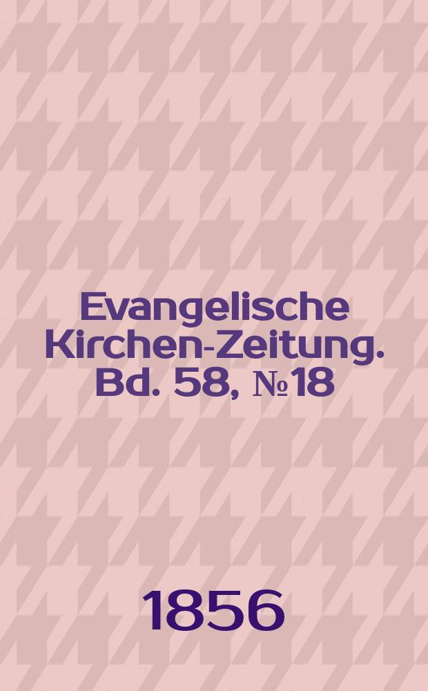 Evangelische Kirchen-Zeitung. Bd. 58, № 18