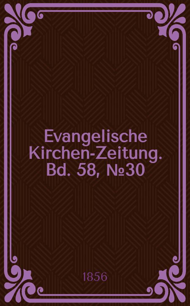 Evangelische Kirchen-Zeitung. Bd. 58, № 30