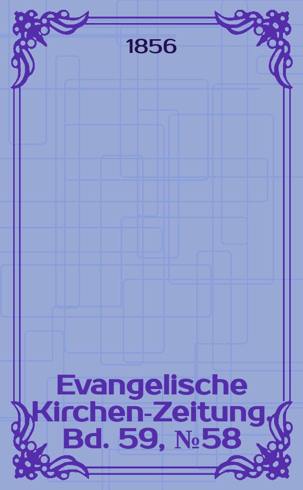 Evangelische Kirchen-Zeitung. Bd. 59, № 58