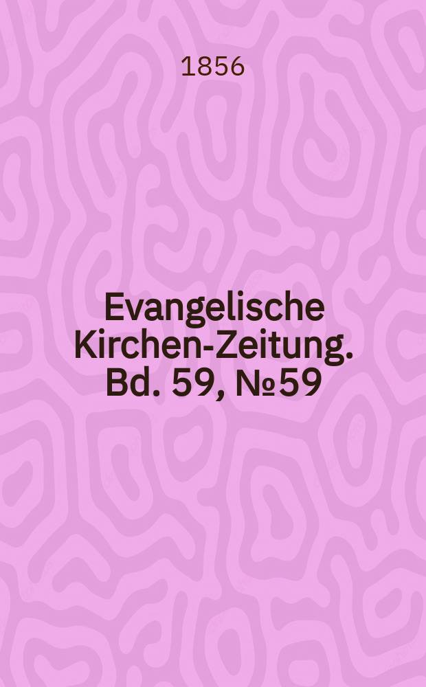 Evangelische Kirchen-Zeitung. Bd. 59, № 59