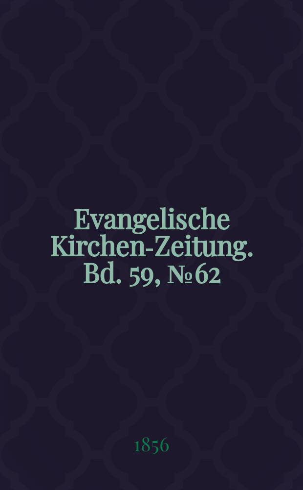 Evangelische Kirchen-Zeitung. Bd. 59, № 62